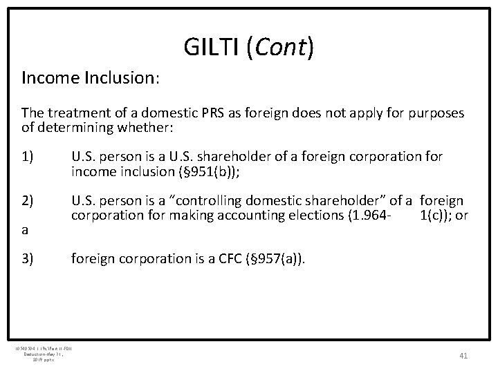 GILTI (Cont) Income Inclusion: The treatment of a domestic PRS as foreign does not