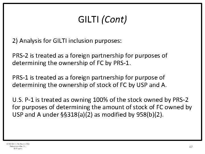 GILTI (Cont) 2) Analysis for GILTI inclusion purposes: PRS-2 is treated as a foreign