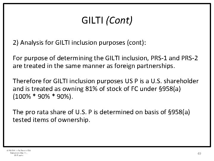 GILTI (Cont) 2) Analysis for GILTI inclusion purposes (cont): For purpose of determining the