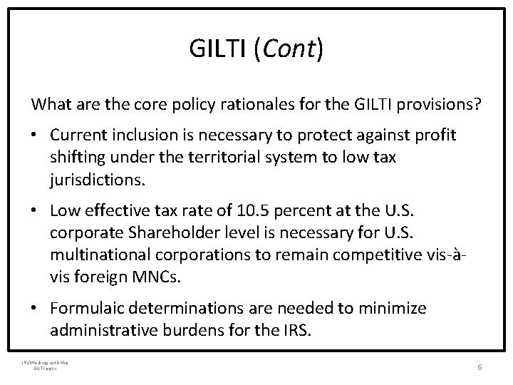 GILTI (Cont) What are the core policy rationales for the GILTI provisions? • Current