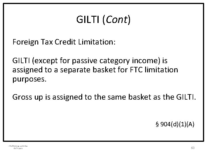 GILTI (Cont) Foreign Tax Credit Limitation: GILTI (except for passive category income) is assigned