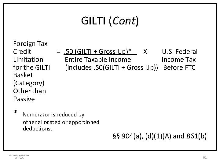 GILTI (Cont) Foreign Tax Credit = . 50 (GILTI + Gross Up)* X U.