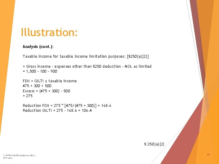 Illustration: Analysis (cont. ): Taxable income for taxable income limitation purposes: [§ 250(a)(2)] =