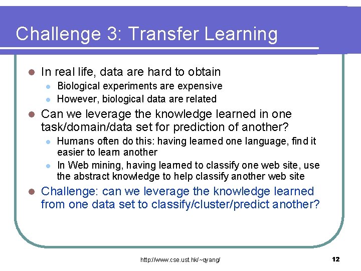 Challenge 3: Transfer Learning l In real life, data are hard to obtain l