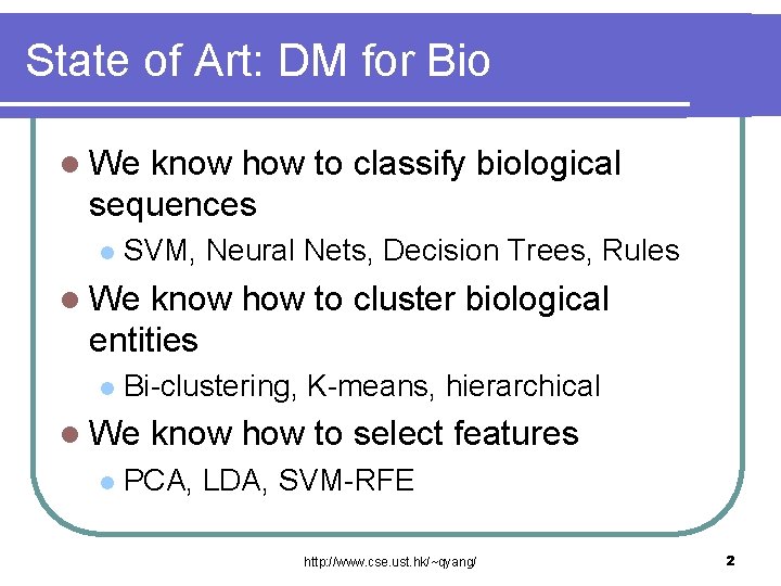 State of Art: DM for Bio l We know how to classify biological sequences
