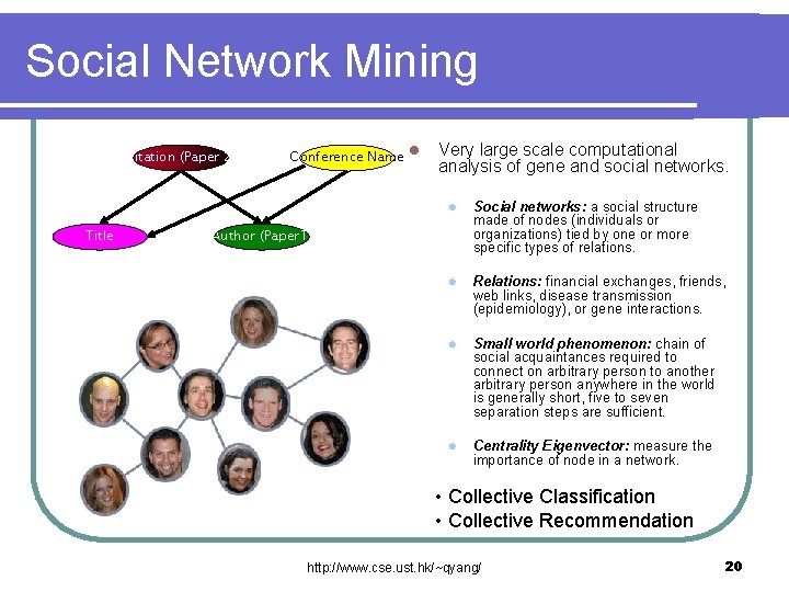 Social Network Mining Citation (Paper 2) Title Conference Name l Very large scale computational