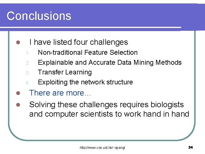 Conclusions l I have listed four challenges 1. 2. 3. 4. l l Non-traditional