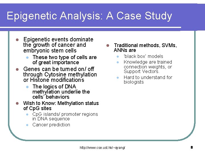 Epigenetic Analysis: A Case Study l Epigenetic events dominate the growth of cancer and