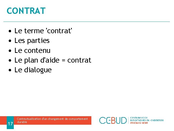 CONTRAT • • • 17 Le terme 'contrat' Les parties Le contenu Le plan