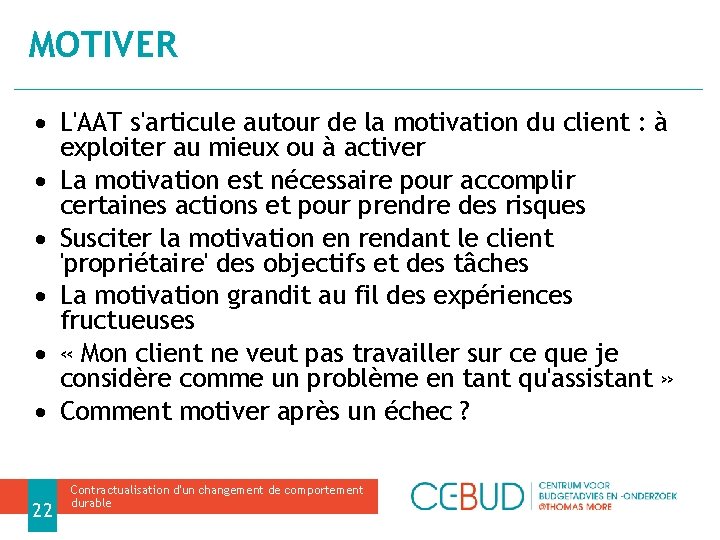 MOTIVER • L'AAT s'articule autour de la motivation du client : à • •