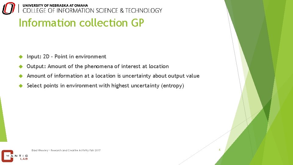 Information collection GP Input: 2 D - Point in environment Output: Amount of the