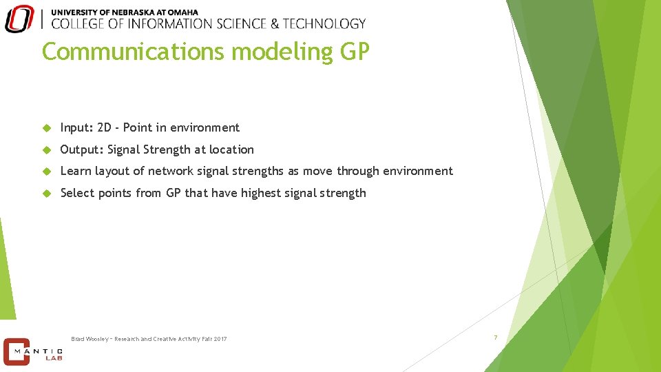 Communications modeling GP Input: 2 D - Point in environment Output: Signal Strength at