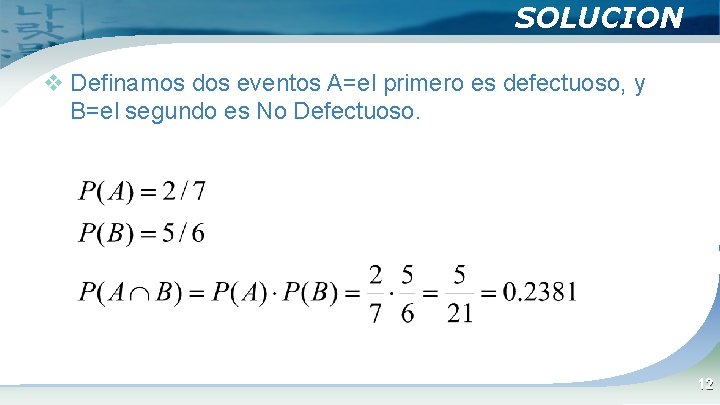 SOLUCION v Definamos dos eventos A=el primero es defectuoso, y B=el segundo es No