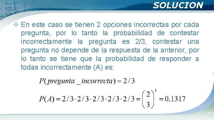 SOLUCION v En este caso se tienen 2 opciones incorrectas por cada pregunta, por SOLUCION v En este caso se tienen 2 opciones incorrectas por cada pregunta, por