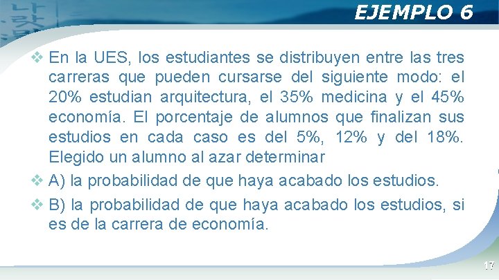 EJEMPLO 6 v En la UES, los estudiantes se distribuyen entre las tres carreras EJEMPLO 6 v En la UES, los estudiantes se distribuyen entre las tres carreras