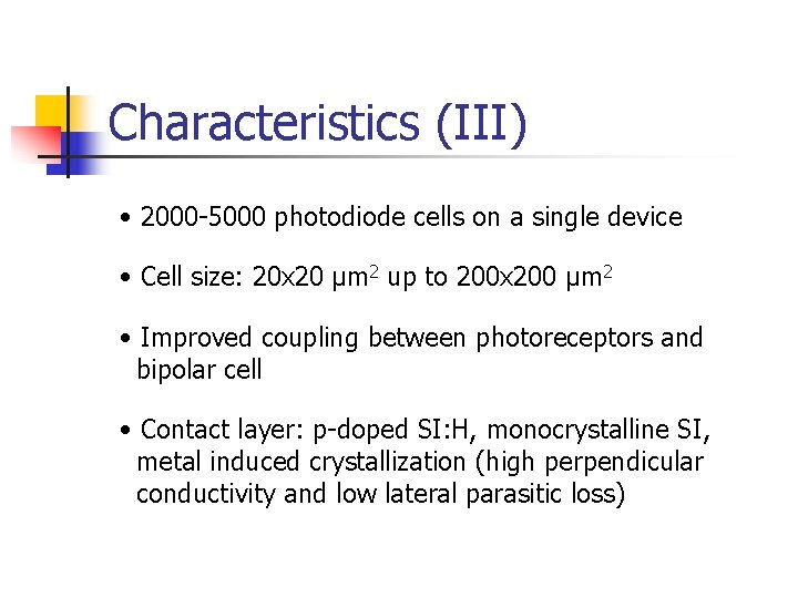 Characteristics (III) • 2000 -5000 photodiode cells on a single device • Cell size:
