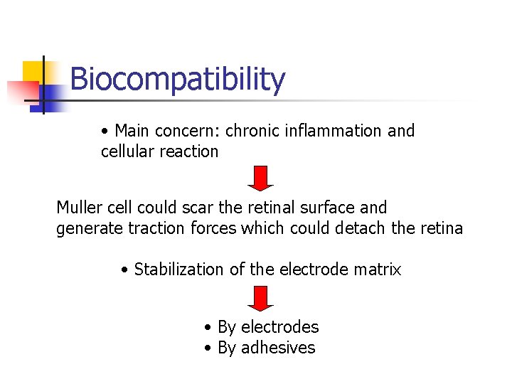 Biocompatibility • Main concern: chronic inflammation and cellular reaction Muller cell could scar the