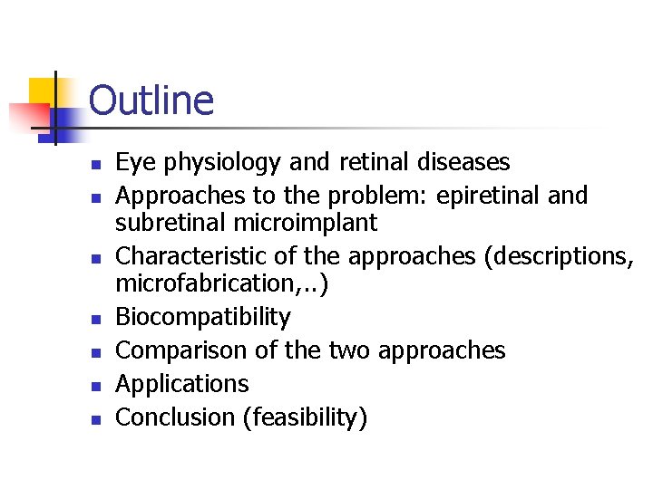 Outline n n n n Eye physiology and retinal diseases Approaches to the problem: