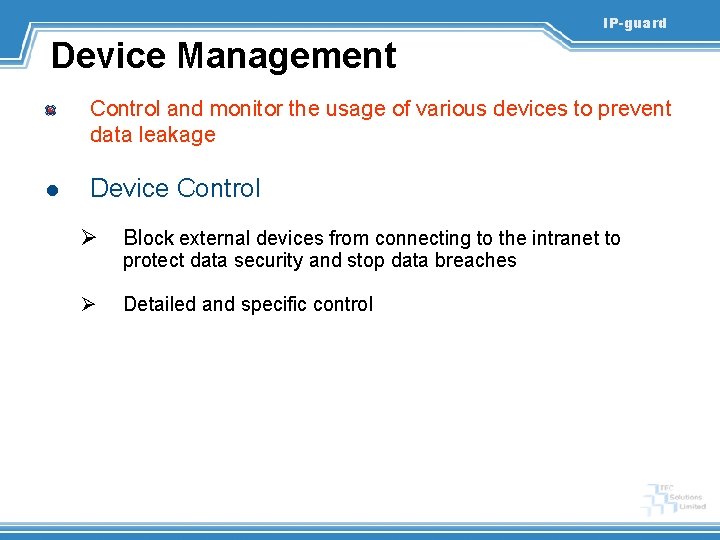 IP-guard Device Management Control and monitor the usage of various devices to prevent data