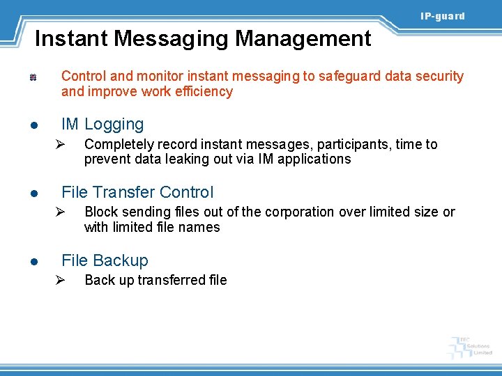 IP-guard Instant Messaging Management Control and monitor instant messaging to safeguard data security and