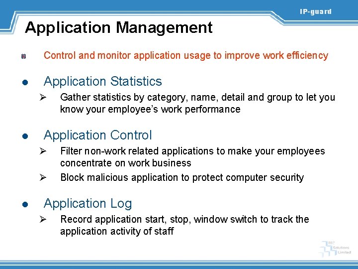 IP-guard Application Management Control and monitor application usage to improve work efficiency l Application