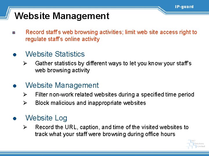 IP-guard Website Management Record staff’s web browsing activities; limit web site access right to