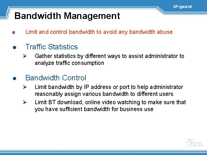 IP-guard Bandwidth Management Limit and control bandwidth to avoid any bandwidth abuse l Traffic