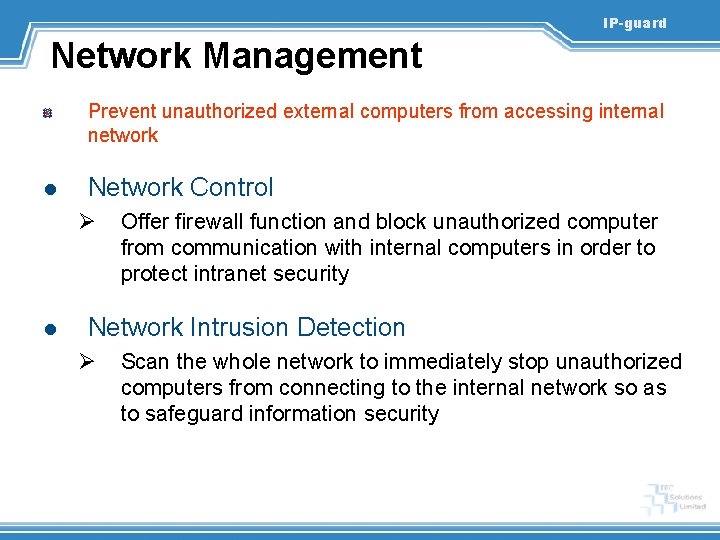 IP-guard Network Management Prevent unauthorized external computers from accessing internal network l Network Control