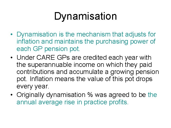 Dynamisation • Dynamisation is the mechanism that adjusts for inflation and maintains the purchasing