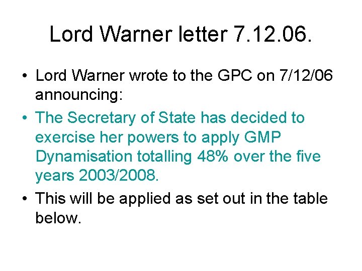 Lord Warner letter 7. 12. 06. • Lord Warner wrote to the GPC on