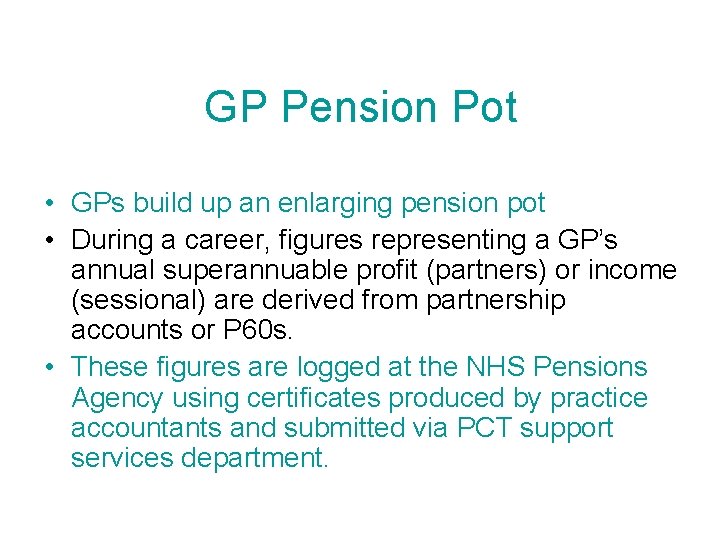 GP Pension Pot • GPs build up an enlarging pension pot • During a