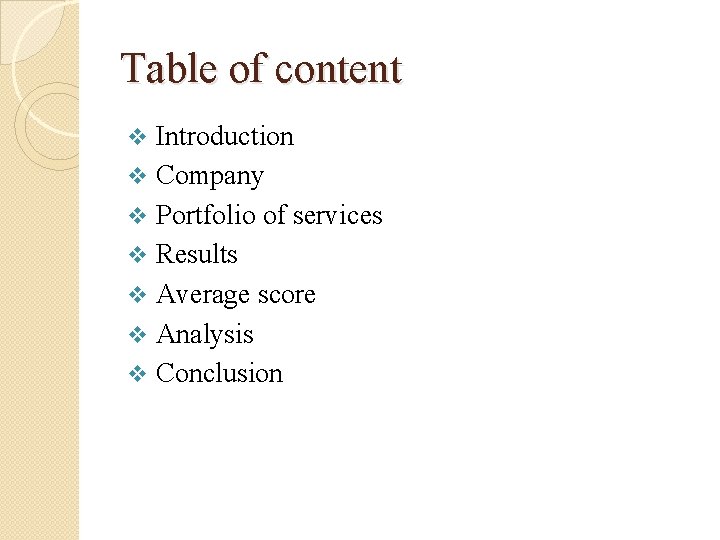 Table of content v v v v Introduction Company Portfolio of services Results Average