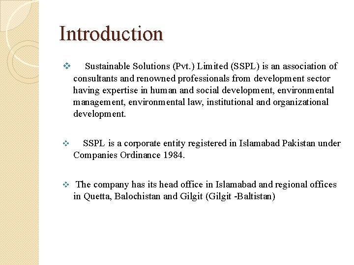 Introduction v Sustainable Solutions (Pvt. ) Limited (SSPL) is an association of consultants and
