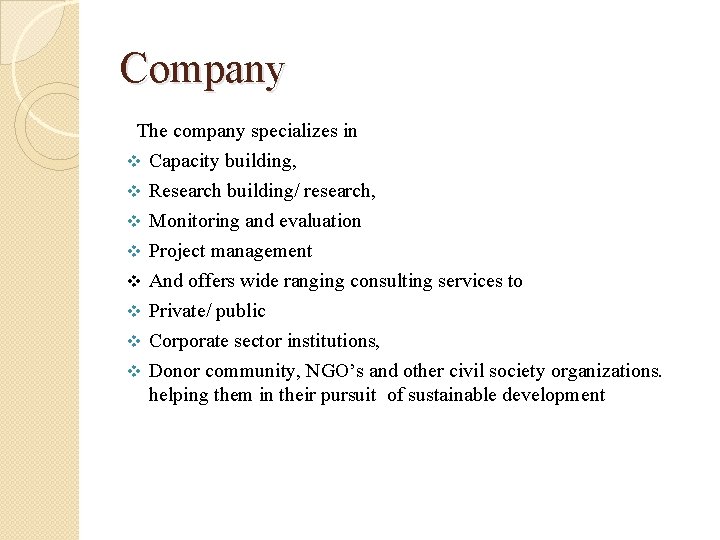 Company The company specializes in v Capacity building, v Research building/ research, v Monitoring