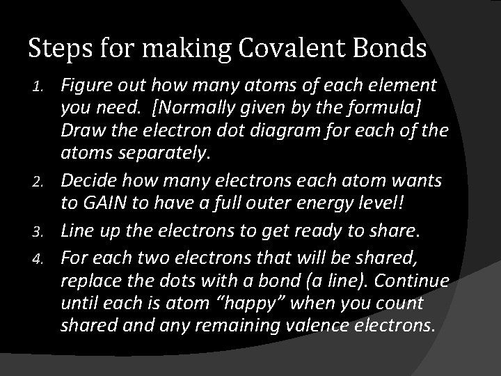 Steps for making Covalent Bonds Figure out how many atoms of each element you