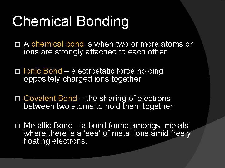 Chemical Bonding � A chemical bond is when two or more atoms or ions