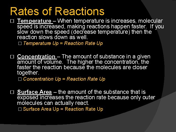 Rates of Reactions � Temperature – When temperature is increases, molecular speed is increased,