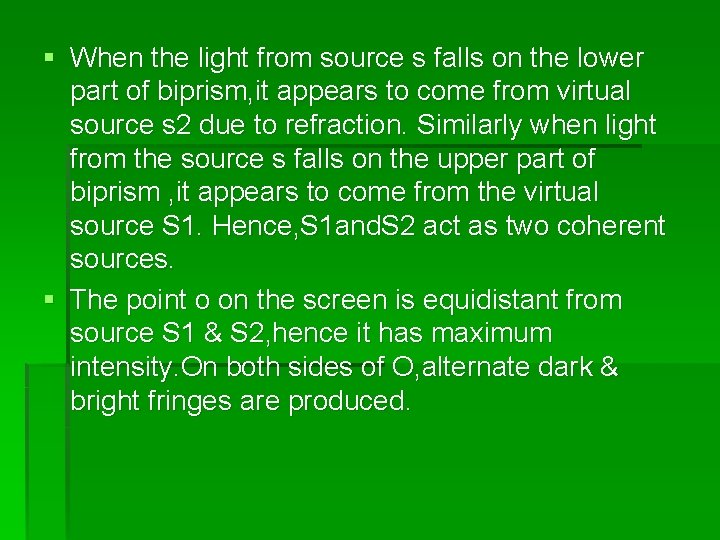 § When the light from source s falls on the lower part of biprism,