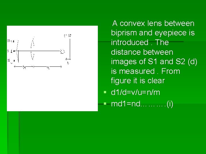 A convex lens between biprism and eyepiece is introduced. The distance between images of