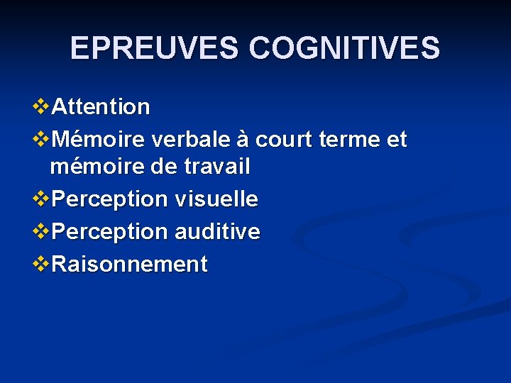 EPREUVES COGNITIVES v. Attention v. Mémoire verbale à court terme et mémoire de travail