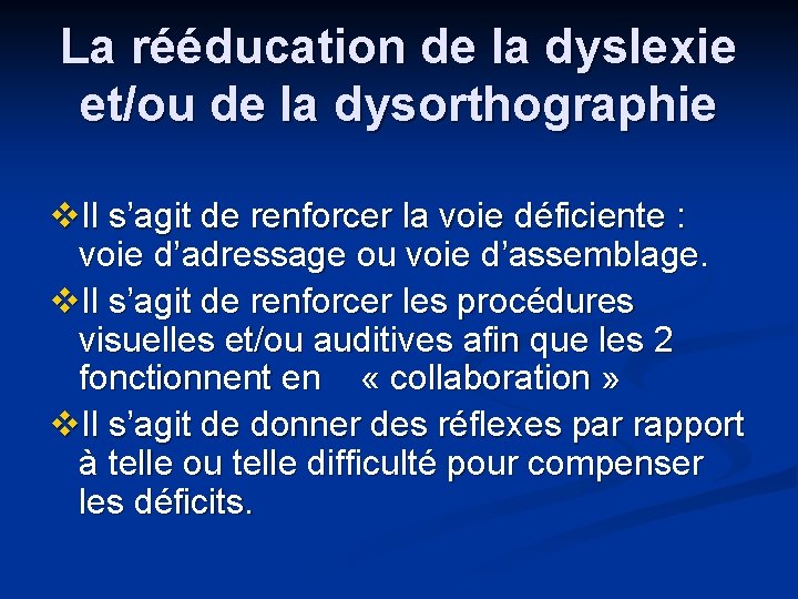 La rééducation de la dyslexie et/ou de la dysorthographie v. Il s’agit de renforcer