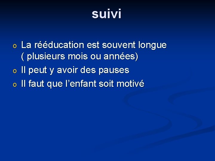 suivi o o o La rééducation est souvent longue ( plusieurs mois ou années)