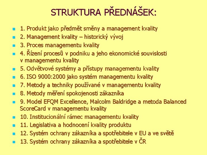 STRUKTURA PŘEDNÁŠEK: n n n n 1. Produkt jako předmět směny a management kvality