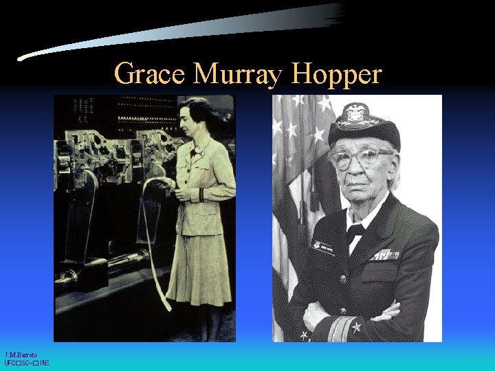 Grace Murray Hopper J. M. Barreto UFC�SC-�INE 