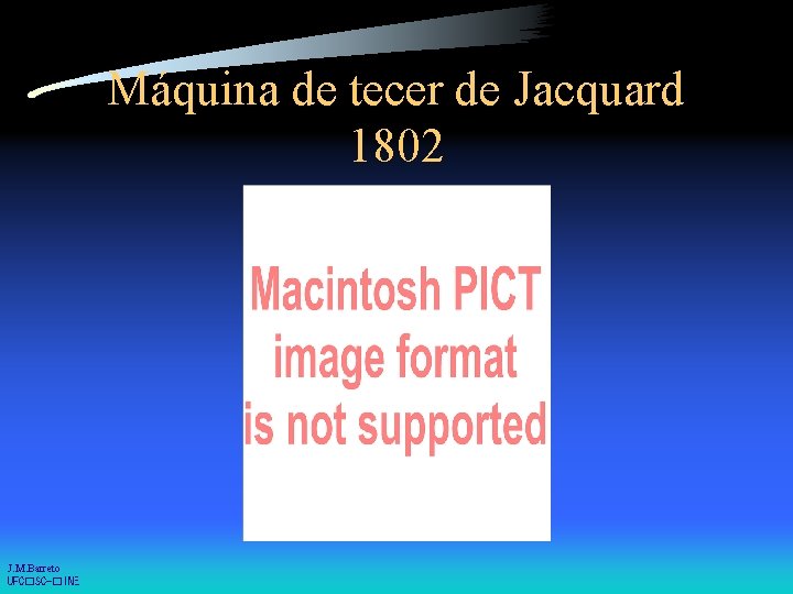 Máquina de tecer de Jacquard 1802 J. M. Barreto UFC�SC-�INE 