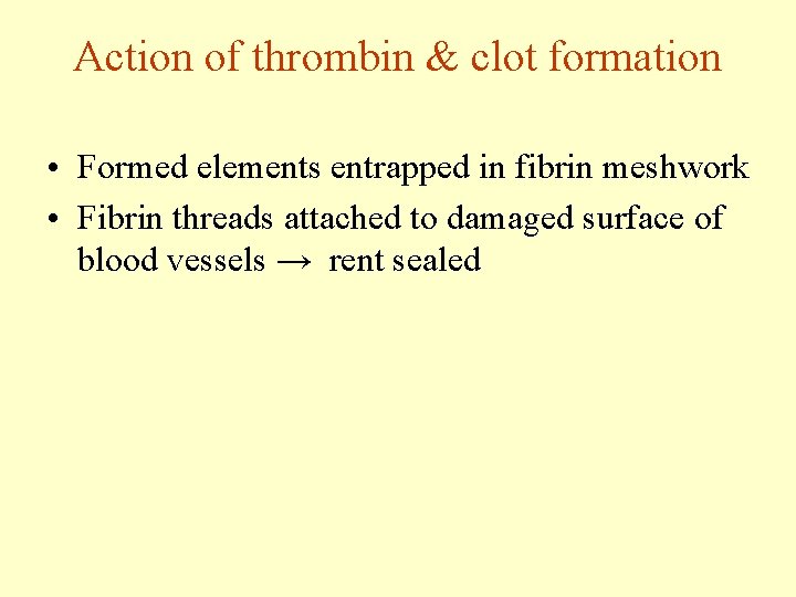 Action of thrombin & clot formation • Formed elements entrapped in fibrin meshwork •