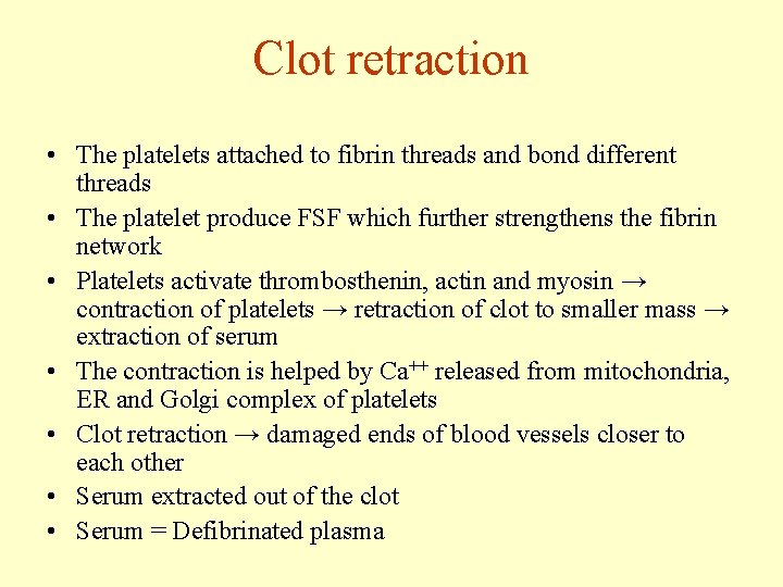 Clot retraction • The platelets attached to fibrin threads and bond different threads •