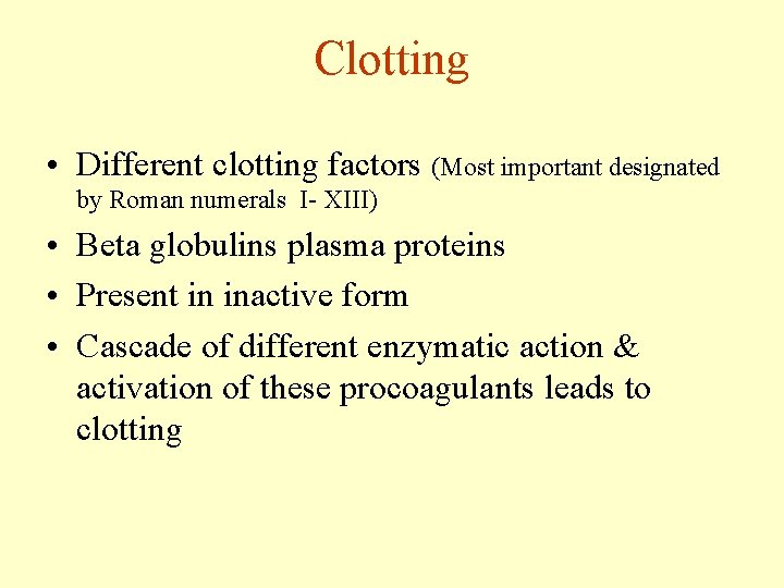 Clotting • Different clotting factors (Most important designated by Roman numerals I- XIII) •