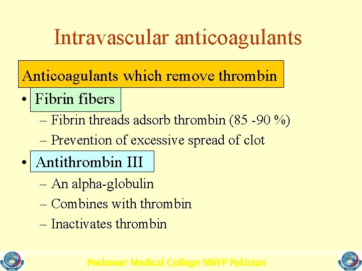 Intravascular anticoagulants Anticoagulants which remove thrombin • Fibrin fibers – Fibrin threads adsorb thrombin