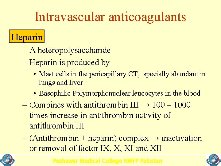 Intravascular anticoagulants Heparin – A heteropolysaccharide – Heparin is produced by • Mast cells